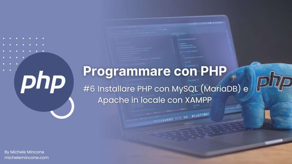 Installare PHP con MySQL (MariaDB) e Apache in locale con XAMPP